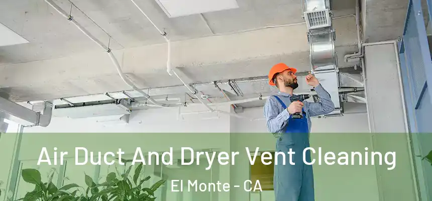  Air Duct And Dryer Vent Cleaning El Monte - CA