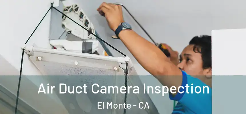  Air Duct Camera Inspection El Monte - CA