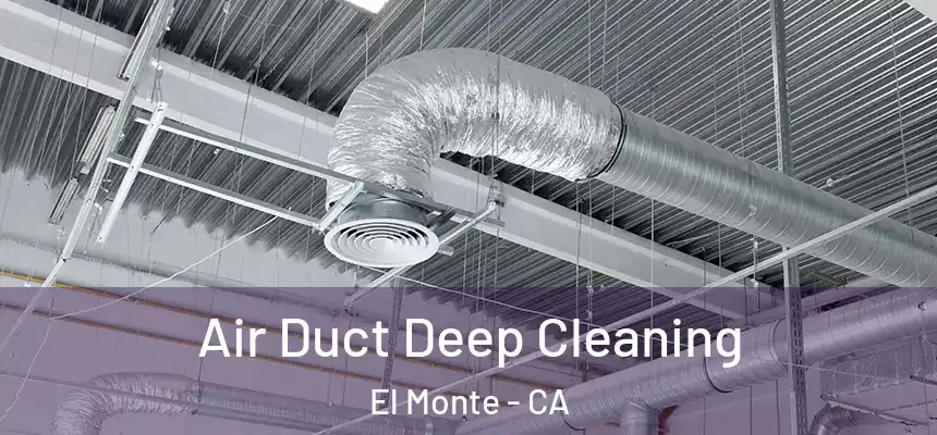  Air Duct Deep Cleaning El Monte - CA