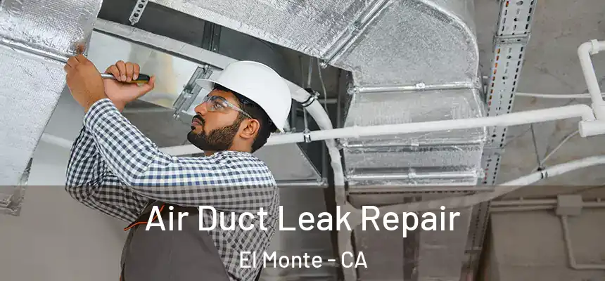  Air Duct Leak Repair El Monte - CA