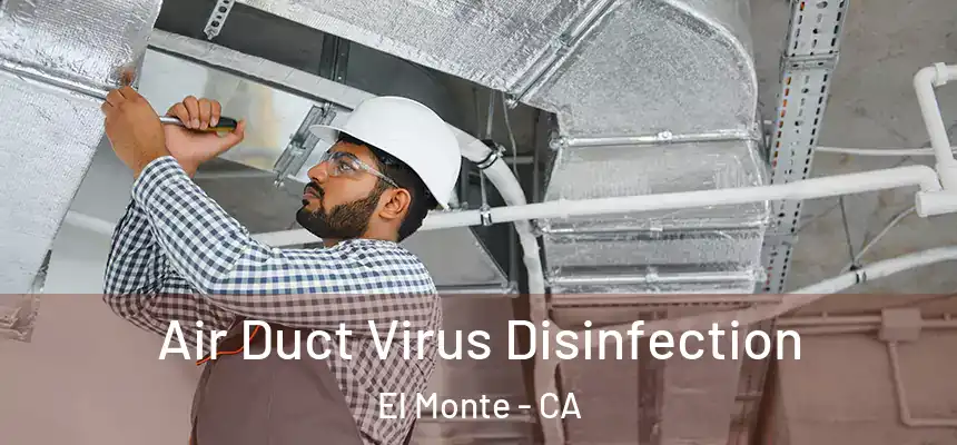  Air Duct Virus Disinfection El Monte - CA