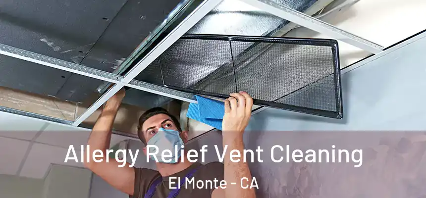  Allergy Relief Vent Cleaning El Monte - CA