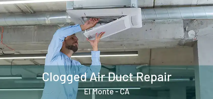  Clogged Air Duct Repair El Monte - CA