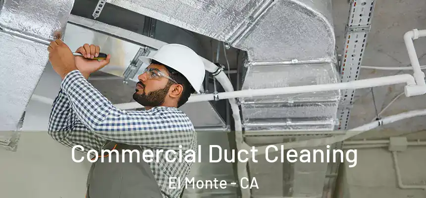  Commercial Duct Cleaning El Monte - CA