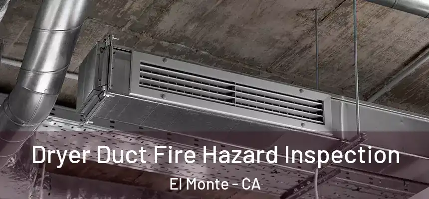  Dryer Duct Fire Hazard Inspection El Monte - CA