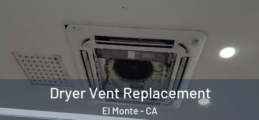  Dryer Vent Replacement El Monte - CA