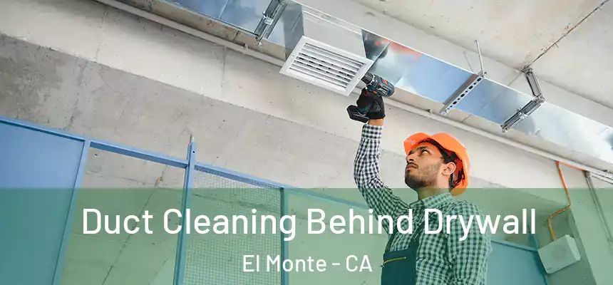  Duct Cleaning Behind Drywall El Monte - CA