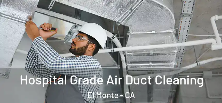  Hospital Grade Air Duct Cleaning El Monte - CA