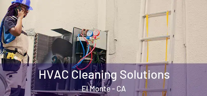  HVAC Cleaning Solutions El Monte - CA