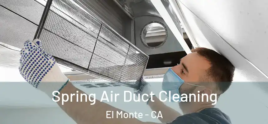  Spring Air Duct Cleaning El Monte - CA